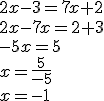 2x-3=7x+2\\2x-7x=2+3\\-5x=5\\x=\frac{5}{-5}\\x=-1